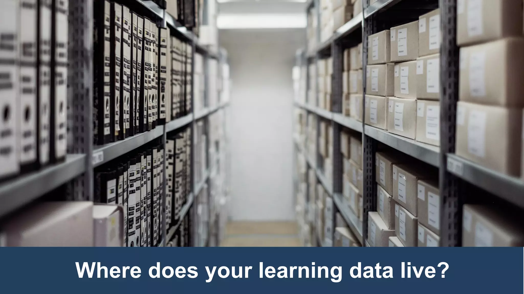 Where does your learning data live?
 
