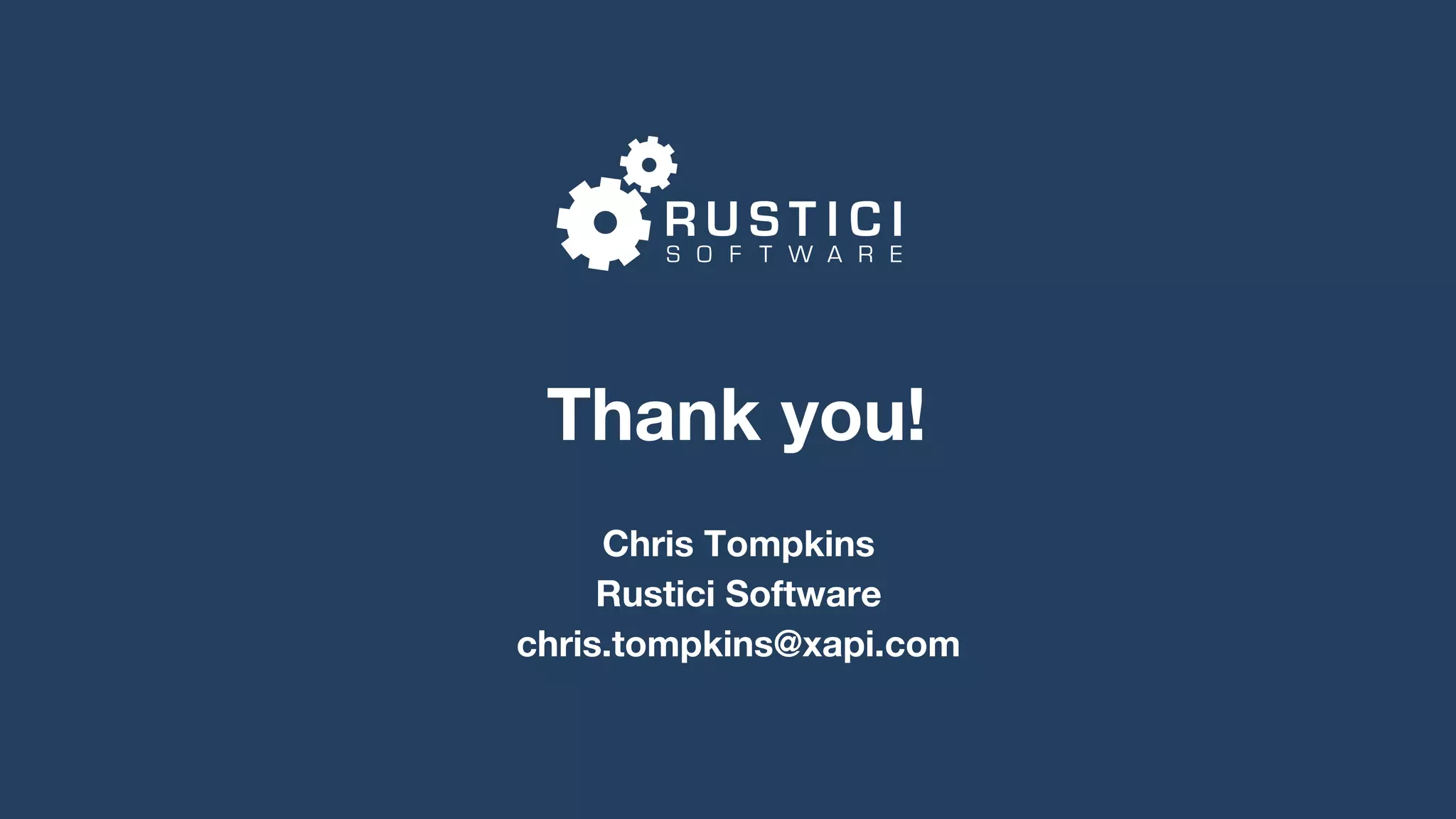 Chris Tompkins
Rustici Software
chris.tompkins@xapi.com
Thank you!
 