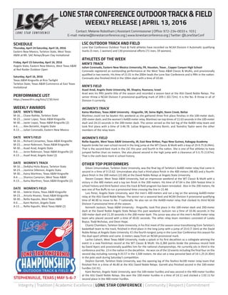 Integrity | Tradition | Academic Excellence | LONE STAR CONFERENCE | Community | Respect | Commitment
LSC OUTDOOR TRACK AND FIELD
Lone Star Conference Outdoor Track & Field athletes have recorded six NCAA Division II Automatic qualifying
marks (5 men, 1 women) and 130 provisional efforts (71 men, 59 women).
ATHLETES OF THE WEEK
MEN’S TRACK
Julian Coronado, Eastern New Mexico University, FR, Houston, Texas , Copper Canyon High School
Coronado registered an outstanding performance at the West Texas A&M Classic & Multis, and provisionally
qualified in two events. His time of 21.01 in the 200m leads the Lone Star Conference and is fifth in the nation.
Coronado also finished third in the 100m dash with a time of 10.60.
MEN’S FIELD
Asael Arad, Angelo State University, SR, Shapira, Raanana, Israel
Arad won his fifth javelin title of the season and recorded a season best at the ASU David Noble Relays. The
senior threw a NCAA Division II provisional-qualifying mark of 209-1 (63.72m). It is the No. 8 throw in all of
Division II currently.
WOMEN’S TRACK
Kaina Martinez, Texas A&M University - Kingsville, SR, Seine Bight, Stann Creek, Belize
Martinez could not be beaten this weekend as she gathered three first place finishes in the 100-meter dash,
200-meter dash, and the women’s 4x400 meter relay. Martinez ran top times of 11.63 seconds in the 100-meter
dash and 24.13 seconds in the 200-meter dash. The senior served as the last leg of the 4x400 relay team and
took first place with a time of 3:46.78. LaGae Brigance, Adriana Bonin, and Teandria Taylor were the other
members of the relay team.
WOMEN’S FIELD
Rellie Kaputin, West Texas A&M University, JR, East New Britian, Papa New Guinea, Kabagap Academy
Kaputin broke her own school record in the long jump at the WT Classic & Multi with a leap of 19-9.75 (6.04m).
That is the second-best mark in the LSC this year and fourth in the nation. She is one of five athletes to have
jumped farther than six meters. She also placed second in the high jump with a clearance of 5-5.75 (1.67m).
That is the sixth-best mark in school history.
OTHER TOP PERFORMERS
	 Gilson Umunnakwe, Tarleton State University, was the final leg of Tarleton’s 4x400 meter relay that came in
second in a time of 3:13.62. Umunnakwe also had a third-place finish in the 400 meters (48.40) and a fourth-
place finish in the 200 meters (22.00) at the David Noble Relays at Angelo State University.
	 Steven Cooper, West Texas A&M University, had an impressive weekend at the WT Classic & Multi with a
victory in the 400 meters and a top ten finish in the 200 meters. His time of 47.64 is the 10th fastest time in
school history and third-fastest since the track & field program has been reinstated. Also in the 200 meters, He
was one of five Buffs to run a provisional time crossing the line in 21.48.
	 Luis Perez, Angelo State University, won the men’s 400-meters and ran a leg on the winning 4x400-meter
relay at the ASU David Noble Relays. The senior ran a seasonal best and NCAA Division II provisional qualifying
time of 46.90 to move to No. 7 nationally. He also ran on the 4x400-meter relay that clocked its third NCAA
Division II provisional time of the season.
	 Kenneth Jackson, Texas A&M University - Kingsville, took first place in the 100-meter dash and 200-meter
dash at the David Noble Angelo State Relays this past weekend. Jackson ran a time of 10.46 seconds in the
100-meter dash and 21.20 seconds in the 200-meter dash. The junior was also on the men’s 4x100 meter relay
team who placed second with a time of 40.81 seconds. The other relay team members consisted of Lutalo
Boyce, Todd Nicholas, and Deon Hope.
	 Chantz Chambers, Tarleton State University, in his first meet of the season since transitioning from Tarleton’s
basketball team to the track, finished in third place in the long jump with a jump of 23-6 (7.16m) at the David
Noble Relays at Angelo State University. It’s the fourth-longest jump in the Lone Star Conference this season for
the dual-sport athlete and came .6 meters away from an NCAA provisional mark.
	 Lachie Calvert, West Texas A&M University, made a splash in his first decathlon as a collegiate winning the
event in a new freshman record at the WT Classic & Multi. His 6,384 points broke the previous record held
by David Ayers and provisionally qualifies him for the national championships. He currently sits in third in the
conference and No. 13 in the nation in the decathlon. He won six of the 10 events including the final four on the
second day including running 4:33.57 in the 1,500 meters. He also set a new personal best of 14-1.25 (4.30m)
in the pole vault during Saturday’s competition.
	 Deylinn Garrett, Tarleton State University, was the opening leg of the TexAnn 4x100 meter relay team that
finished first in a time of 46.80 at the ASU David Noble Relays. Garrett also finished second in the 100-meter
hurdles (14.31).
	 Kami Norton, Angelo State University, won the 100-meter hurdles and was second in the 400-meter hurdles
at the ASU David Noble Relays. She won the 100-meter hurdles in a time of 14.11 and clocked a 1:02.11 for
second place in the 400-meter hurdles.
OUTDOOR TRACK & FIELD
STEPHENVILLE, TEXAS | MAY 5-6-7
SCHEDULE
Thursday, April 14-Saturday, April 16, 2016
Eastern New Mexico, Tarleton State, West Texas
A&M at Mt. SAC Relays/Bryan Clay Invitational
Friday, April 15-Saturday, April 16, 2016
Angelo State, Eastern New Mexico, West Texas A&M
at Red Raider Outdoor Open
Saturday, April 16, 2016
Texas A&M-Kingsville at Rice Twilight
Tarleton State, Texas A&M-Commerce at East Texas
Invitational
PERFORMANCE LIST
https://www.tfrrs.org/lists/1730.html
WEEKLY AWARDS
DATE	 MEN’S TRACK
M-16.....Chase Rathke, Tarleton State
M-23.....Javier Lopez, Texas A&M-Kingsville
M-30.....Javier Lopez, Texas A&M-Kingsville (2)
A-6........Alex Borzelin, Angelo State
A-13......Julian Coronado, Eastern New Mexico
DATE	 MEN’S FIELD
M-16.....Richard Cervantes, Texas A&M-Kingsville
M-23.....Jeron Robinson, Texas A&M-Kingsville
M-30.....Asael Arad, Angelo State
A-6........Jeron Robinson, Texas A&M-Kingsville (2)
A-13......Asael Arad, Angelo State (2)
DATE	 WOMEN’S TRACK
M-16.....DeAijha Hicks-Boyce, Tarleton State
M-23.....Jasmine Sillemon, Angelo State
M-30.....Kaina Martinez, Texas A&M-Kingsville
A-6........Shanice Cameron, West Texas A&M
A-13......Kaina Martinez, Texas A&M-Kingsville (2)
DATE	 WOMEN’S FIELD
M-16.....Valerie Vrana, Texas A&M-Kingsville
M-23.....Aricela Alvarez, Texas A&M-Kingsville
M-30.....Rellie Kaputin, West Texas A&M
A-6........Kami Norton, Angelo State
A-13......Rellie Kaputin, West Texas A&M (2)
LONESTARCONFERENCEOUTDOORTRACK&FIELD
WEEKLY RELEASE | APRIL 13, 2016
Contact: Melanie Robotham | Assistant Commissioner | Office: 972-234-0033 x. 103 |
E-mail: melanie@lonestarconference.org | www.lonestarconference.org | Twitter: @LoneStarConf
 
