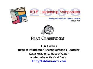 Julie Lindsay Head of Information Technology and E-Learning Qatar Academy, State of Qatar (co-founder with Vicki Davis) ht...