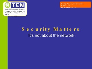 Security Matters It’s not about the network 