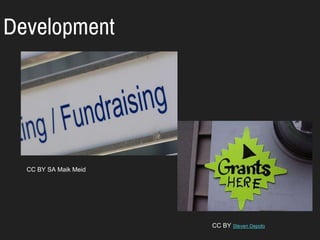 Development
CC BY SA Maik Meid
CC BY Steven Depolo
 