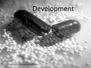 Development




•   http://www.flickr.com/photos/17662767@N04/3508983252/
 