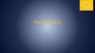 THE NSIT QUIZ CLUB
The LSD Quiz
 