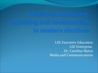 LSE Executive Education
            LSE Enterprise
        Dr. Carolina Matos
Media and Communications
 