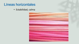 Líneas horizontales
• Estabilidad, calma
 