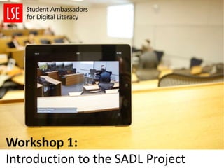 Workshop 1: 
Introduction to the SADL Project 
 