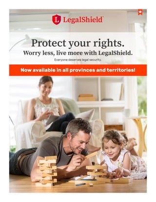 Protect your rights.
Worry less, live more with LegalShield.
Everyone deserves legal security.
Now available in all provinces and territories!
 