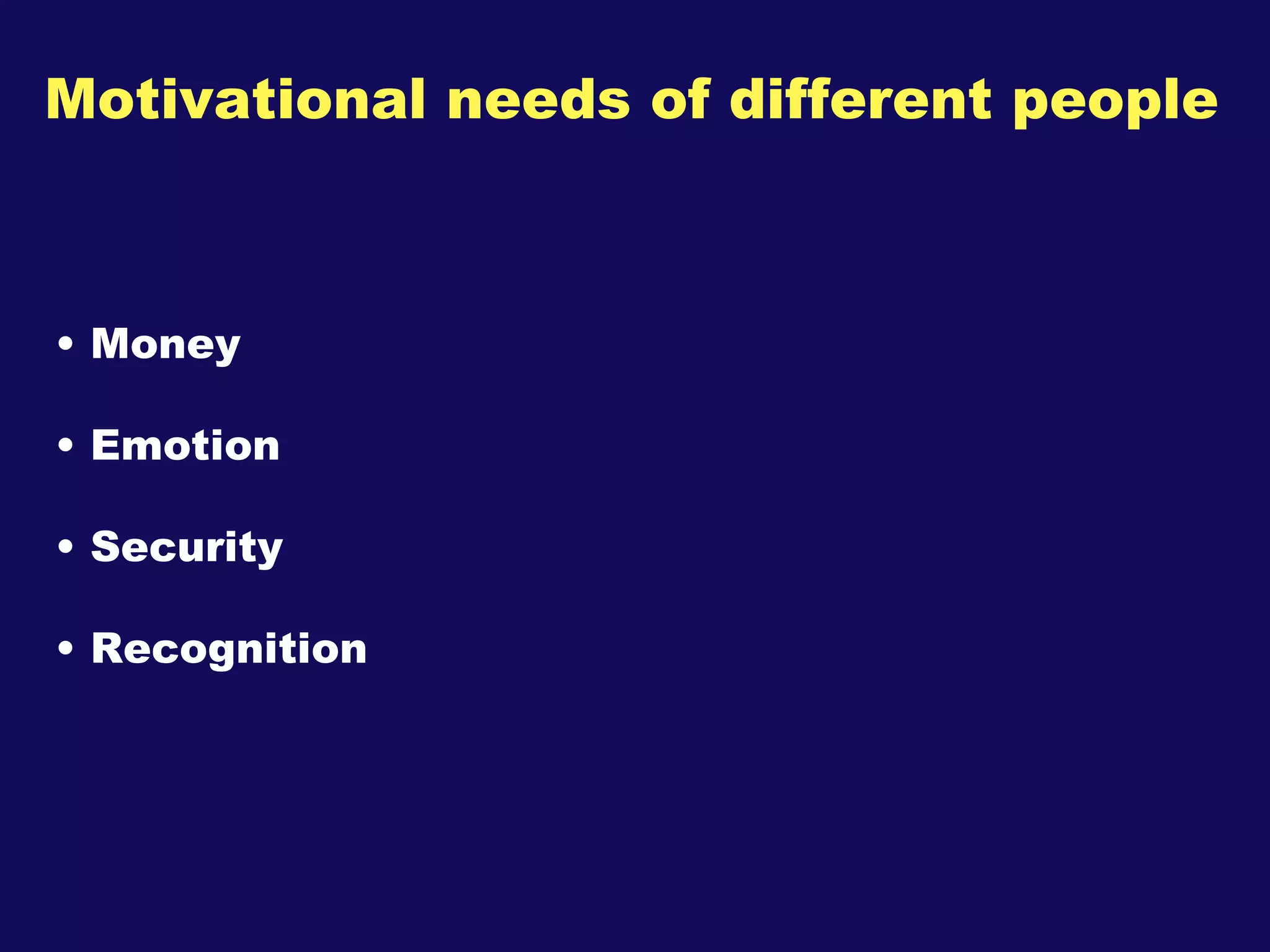 Motivational needs of different people Money Emotion Security Recognition 