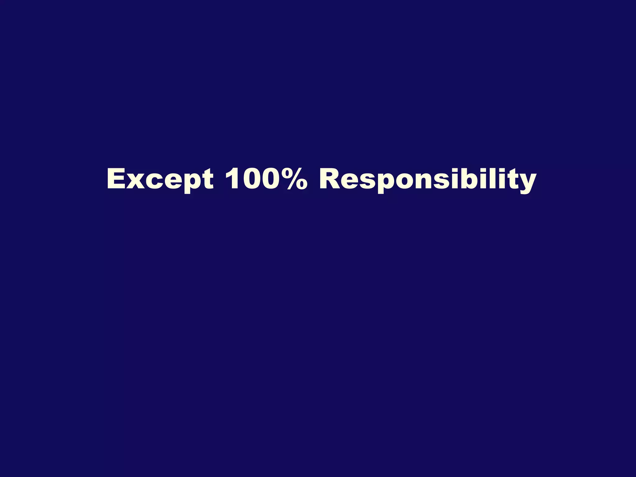 Except 100% Responsibility 