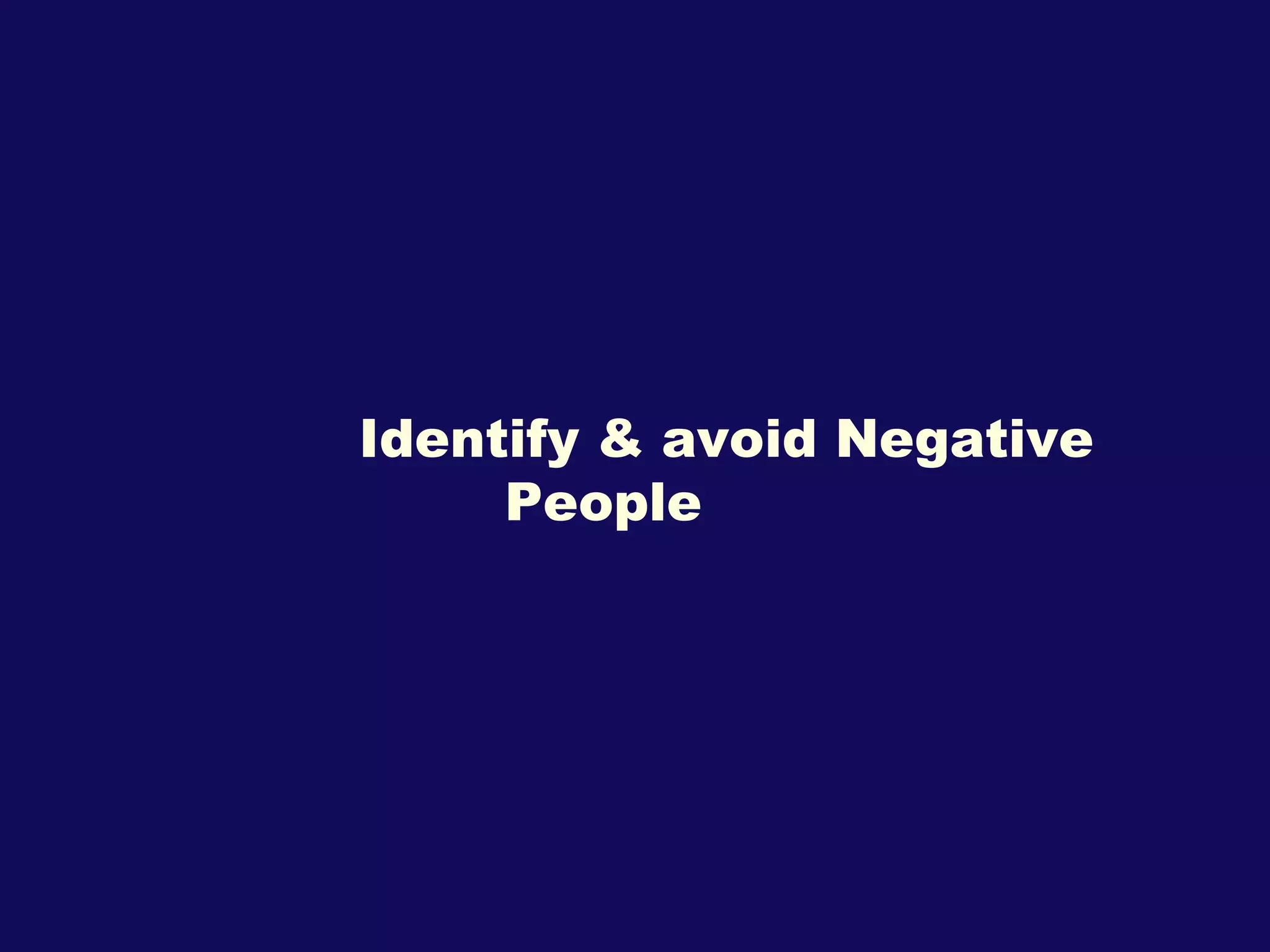 Identify & avoid Negative People 