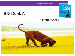 lsg legal advocatuur
BNI Donk A
15 januari 2015
 