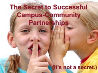 The Secret to Successful Campus-Community Partnerships (It’s not a secret.) 