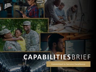 CAPABILITIESBRIEF
Committed to Service Excellence
 