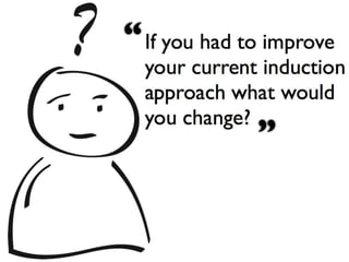 Workscaping an Induction Program for a Complex Work Environment