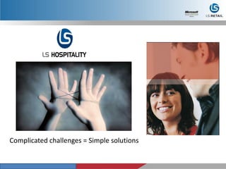 Complicated challenges = Simple solutions
 