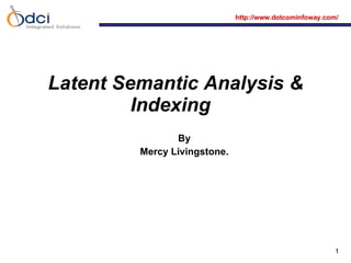 Latent Semantic Analysis & Indexing   By Mercy Livingstone. 