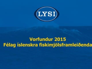 Vorfundur 2015
Félag íslenskra fiskimjölsframleiðenda
 