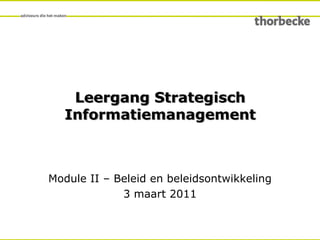 Leergang Strategisch Informatiemanagement Module II – Beleid en beleidsontwikkeling 3 maart 2011 