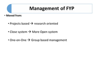 • Moved from:
• Projects based  research oriented
• Close system  More Open system
• One-on-One  Group based management
 
