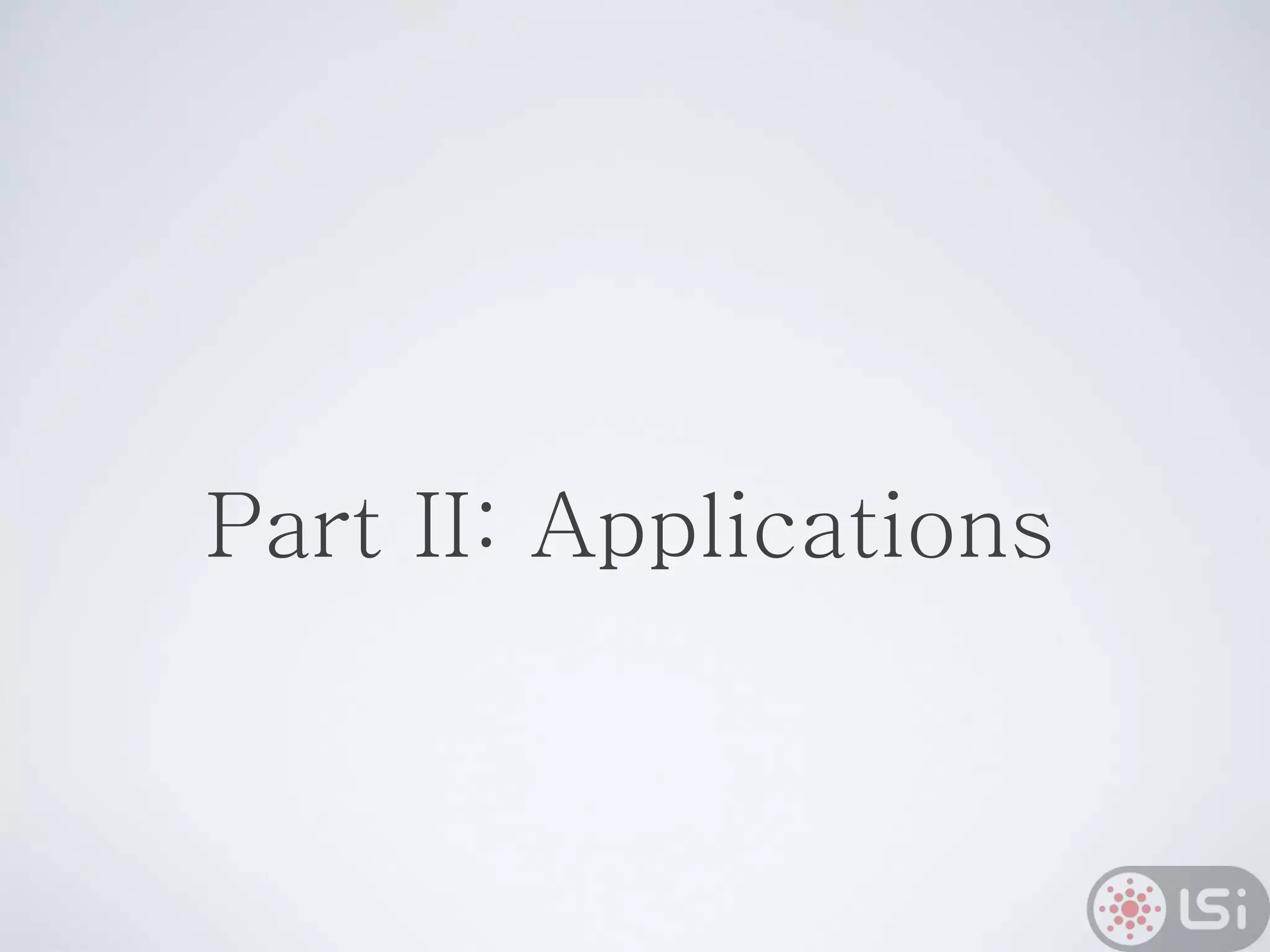 Part II: Applications
 