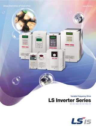 Variable Frequency Drive
iE5 / iC5 / iG5A / iS5 / iS7 / iP5A / iV5
LS Inverter Series
 