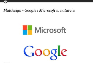 Flatdesign - Google i Microsoft w natarciu
 