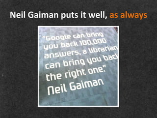 Neil Gaiman puts it well, as always
 
