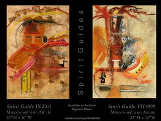 SpiritGuides
Spirit Guide IX2011
Mixed-media on Amate
23"H x 16"W
Spirit Guide VII 1999
Mixed-media on Amate
23"H x 16"W
A...