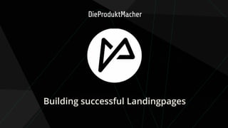 Building successful Landingpages
 