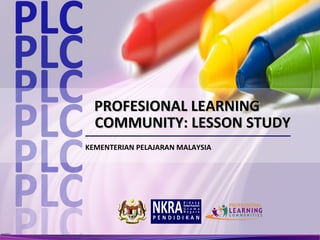 PROFESIONAL LEARNING
  COMMUNITY: LESSON STUDY
KEMENTERIAN PELAJARAN MALAYSIA




                       1   Utama Slaid Sebelum Slaid Berikut Slaid Akhir
 