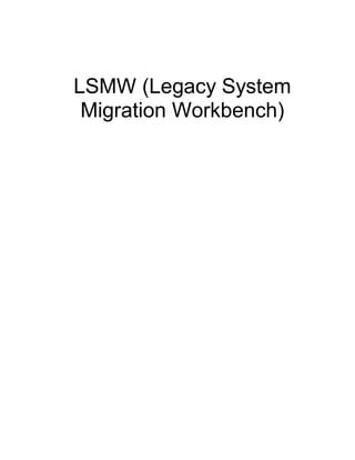 LSMW (Legacy System
Migration Workbench)
 