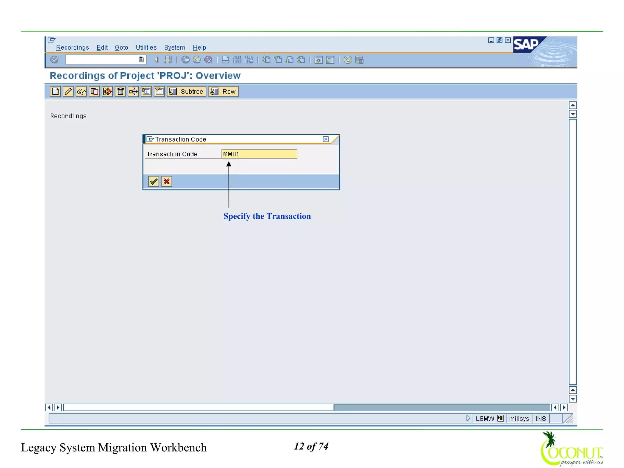 Specify the Transaction




Legacy System Migration Workbench                     12 of 74
 