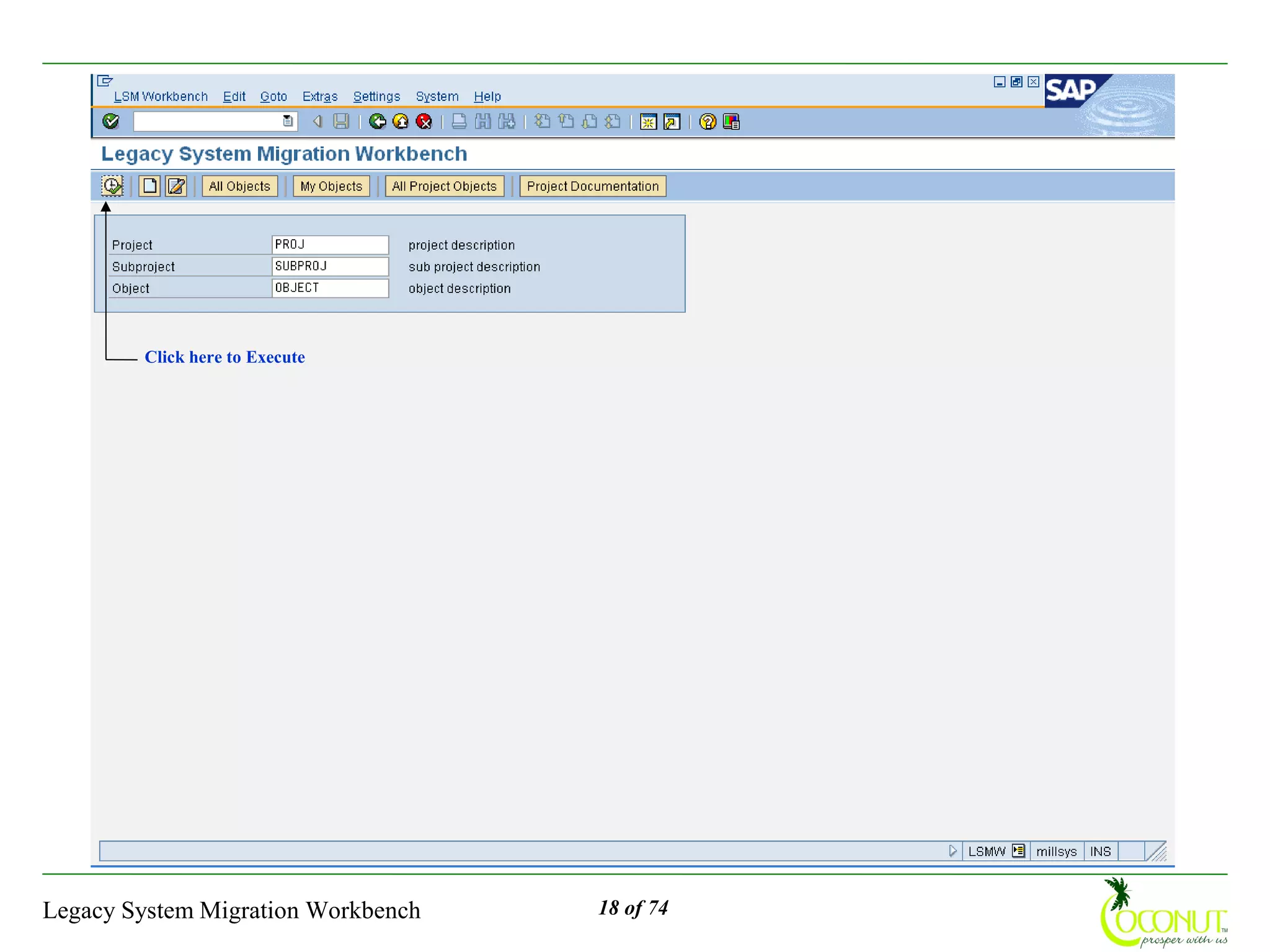 Click here to Execute




Legacy System Migration Workbench   18 of 74
 