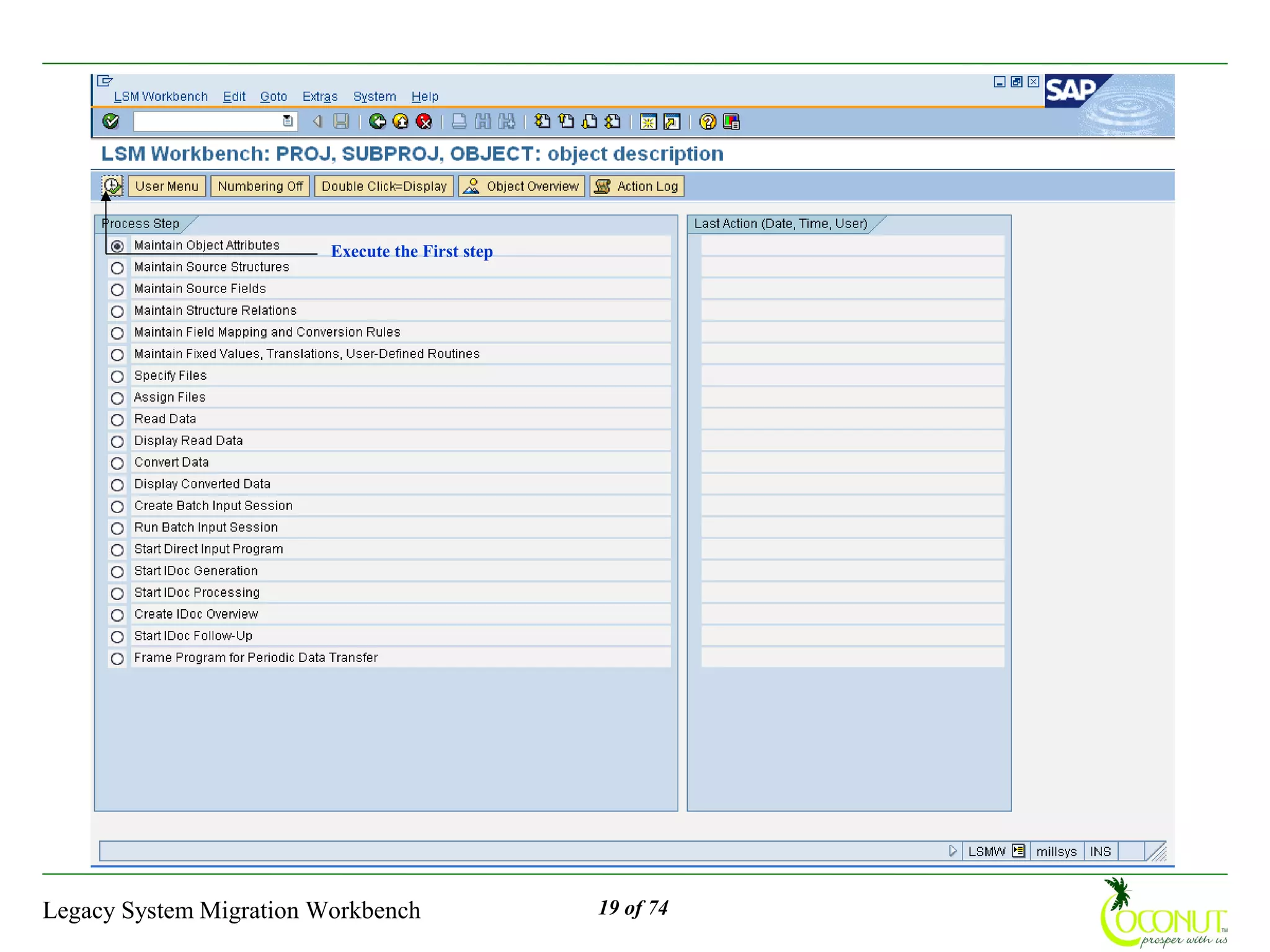 Execute the First step




Legacy System Migration Workbench                 19 of 74
 