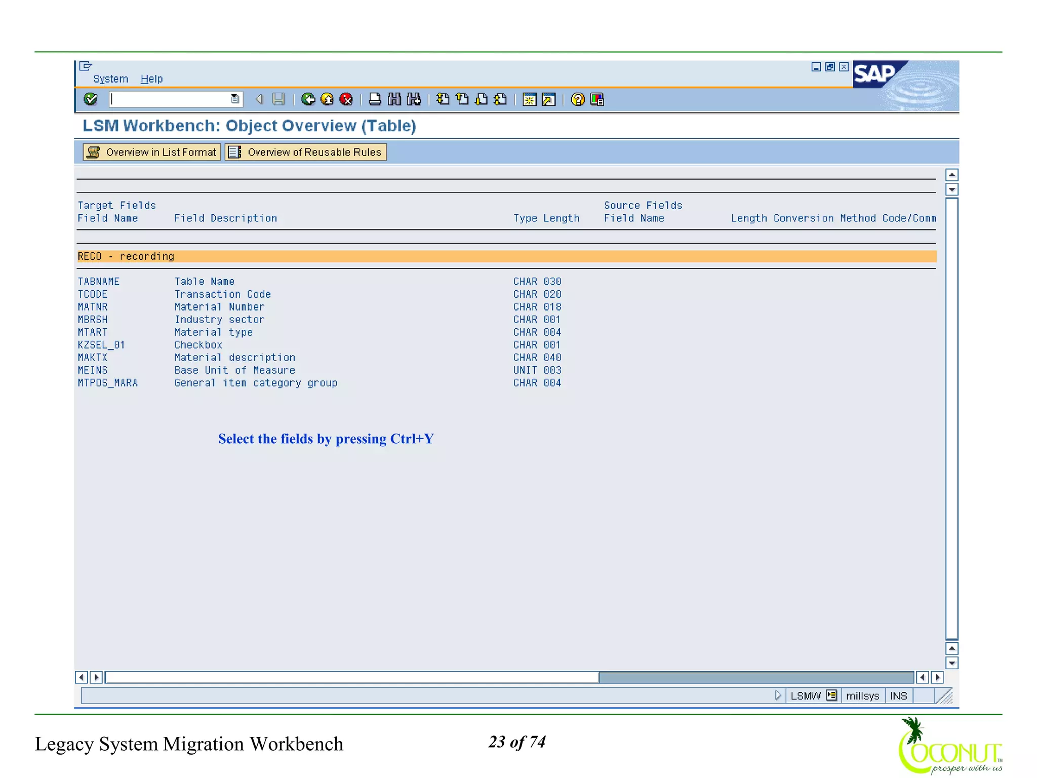 Select the fields by pressing Ctrl+Y




Legacy System Migration Workbench                         23 of 74
 