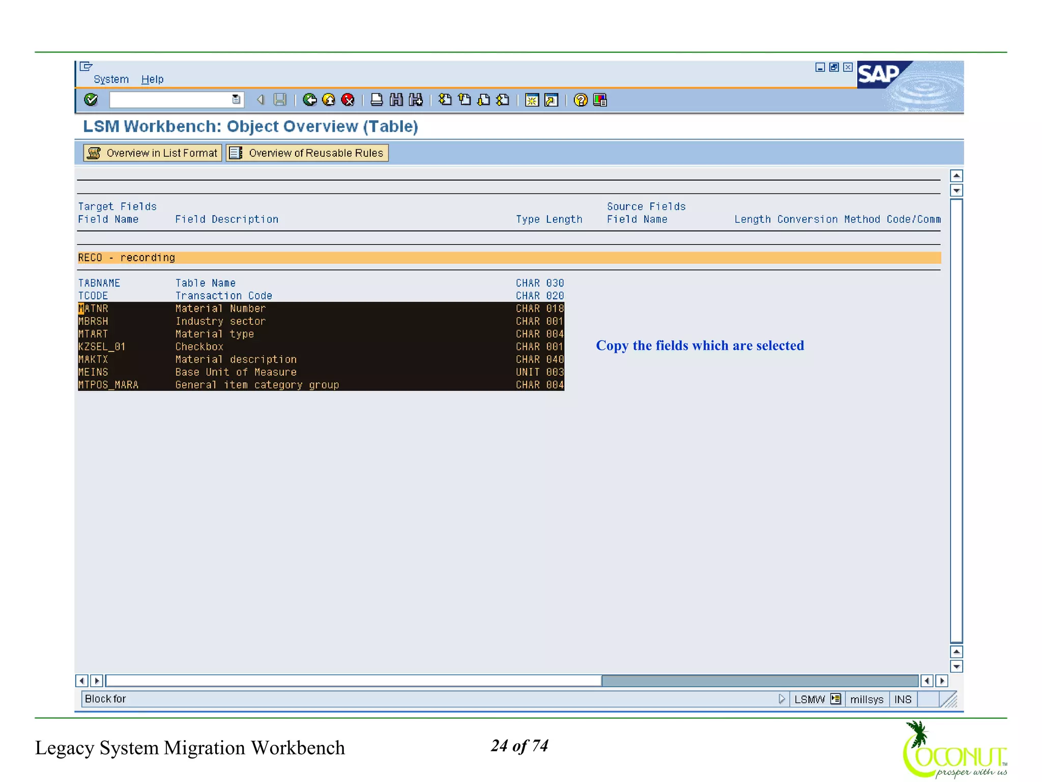 Copy the fields which are selected




Legacy System Migration Workbench   24 of 74
 