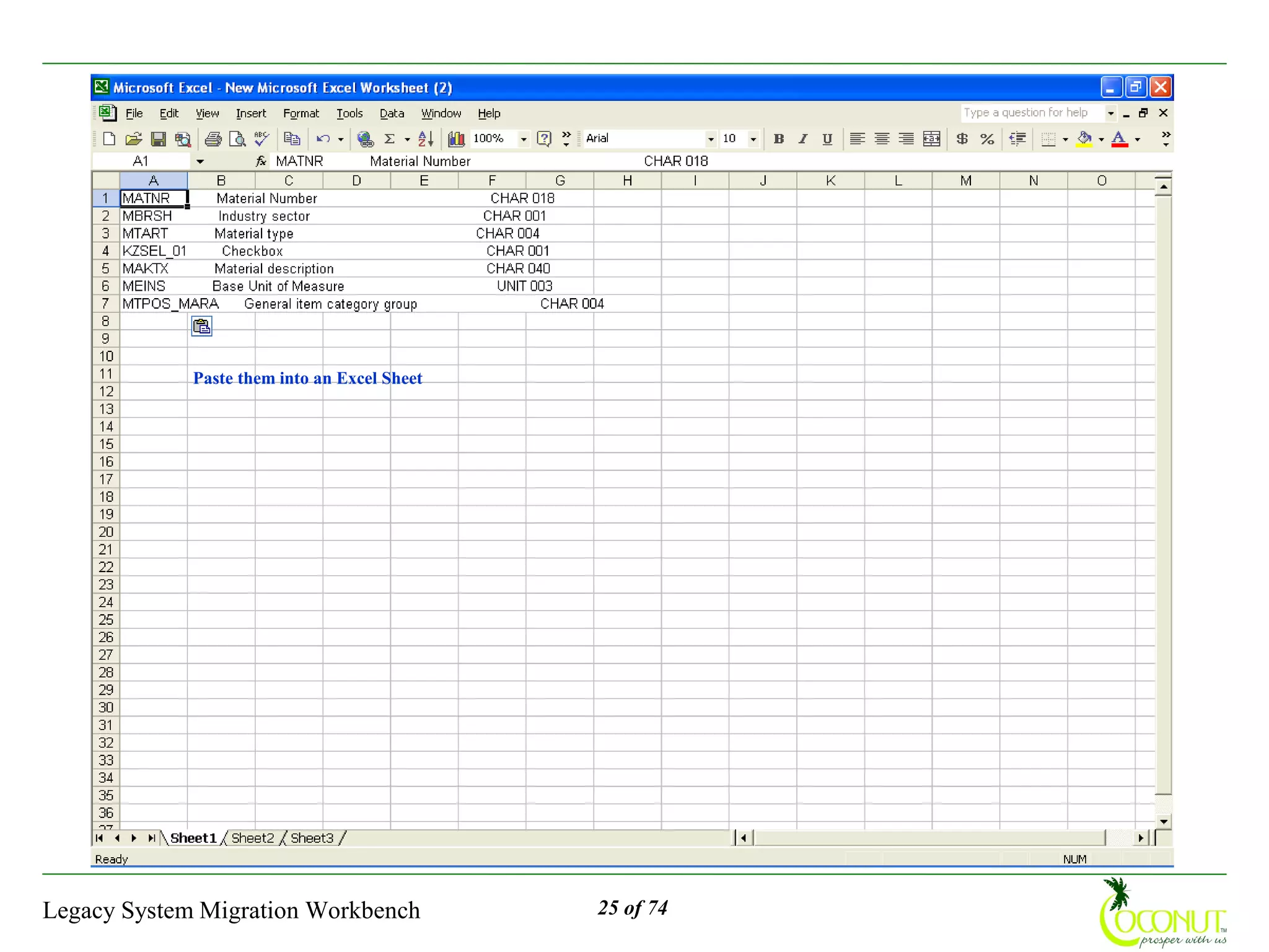 Paste them into an Excel Sheet




Legacy System Migration Workbench             25 of 74
 