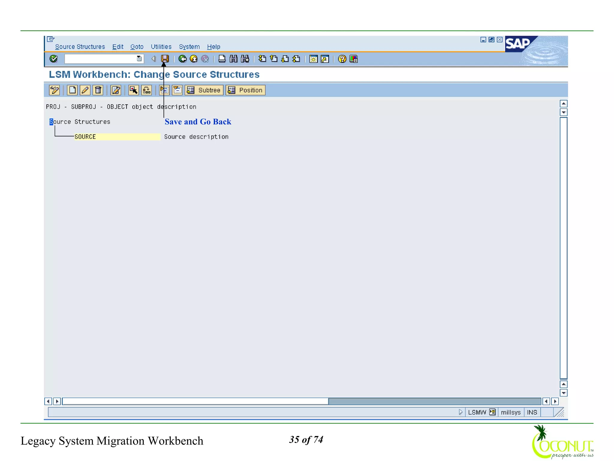 Save and Go Back




Legacy System Migration Workbench            35 of 74
 