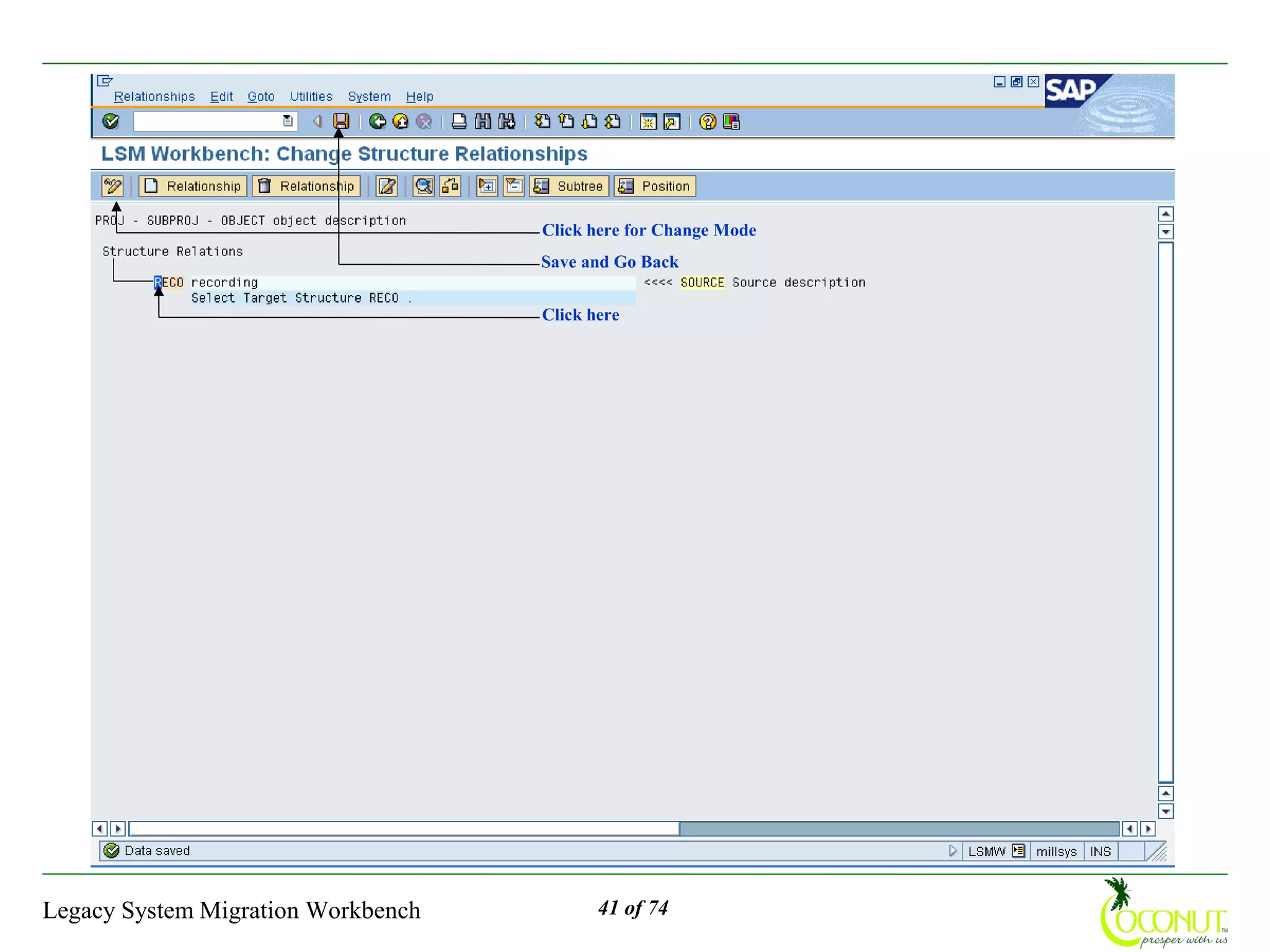Click here for Change Mode
                                    Save and Go Back


                                    Click here




Legacy System Migration Workbench          41 of 74
 