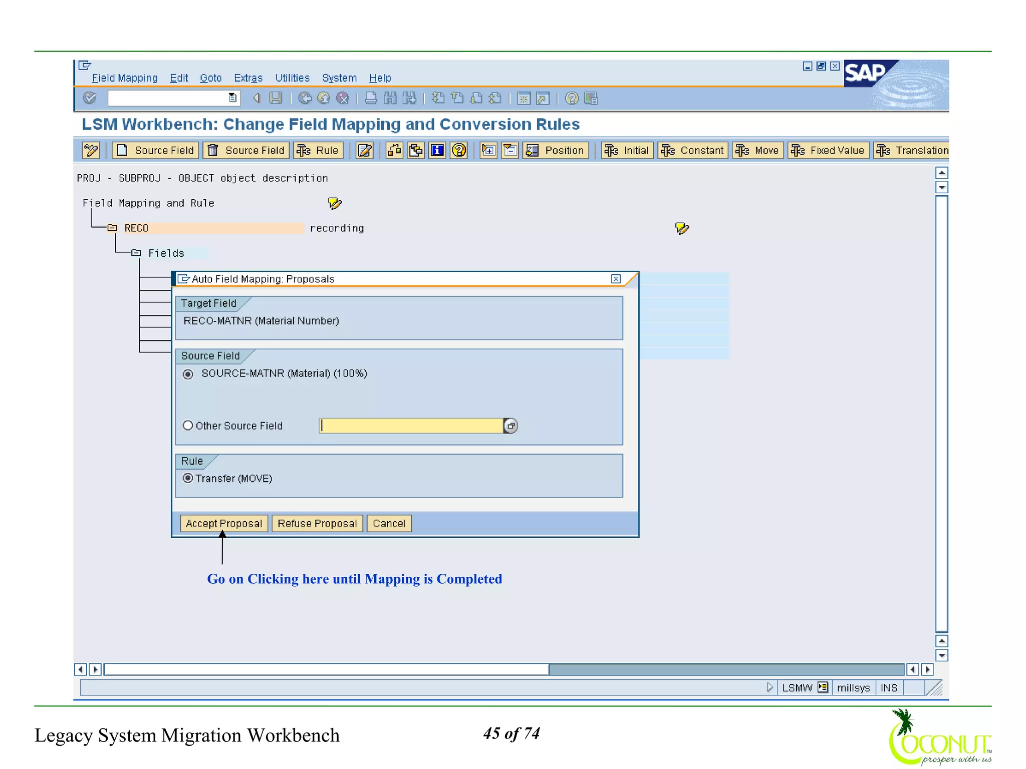 Go on Clicking here until Mapping is Completed




Legacy System Migration Workbench                           45 of 74
 