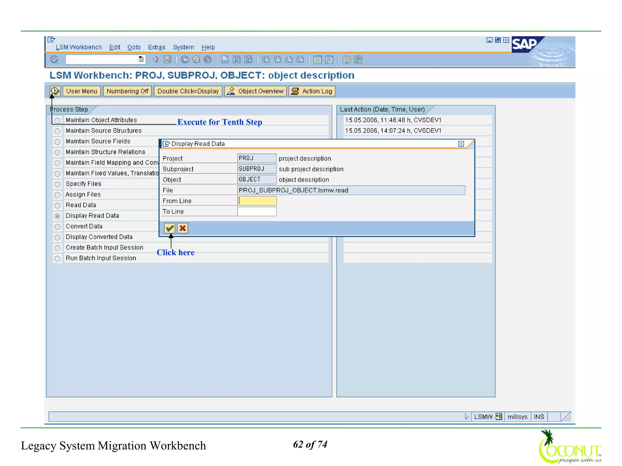 Execute for Tenth Step




                        Click here




Legacy System Migration Workbench                     62 of 74
 