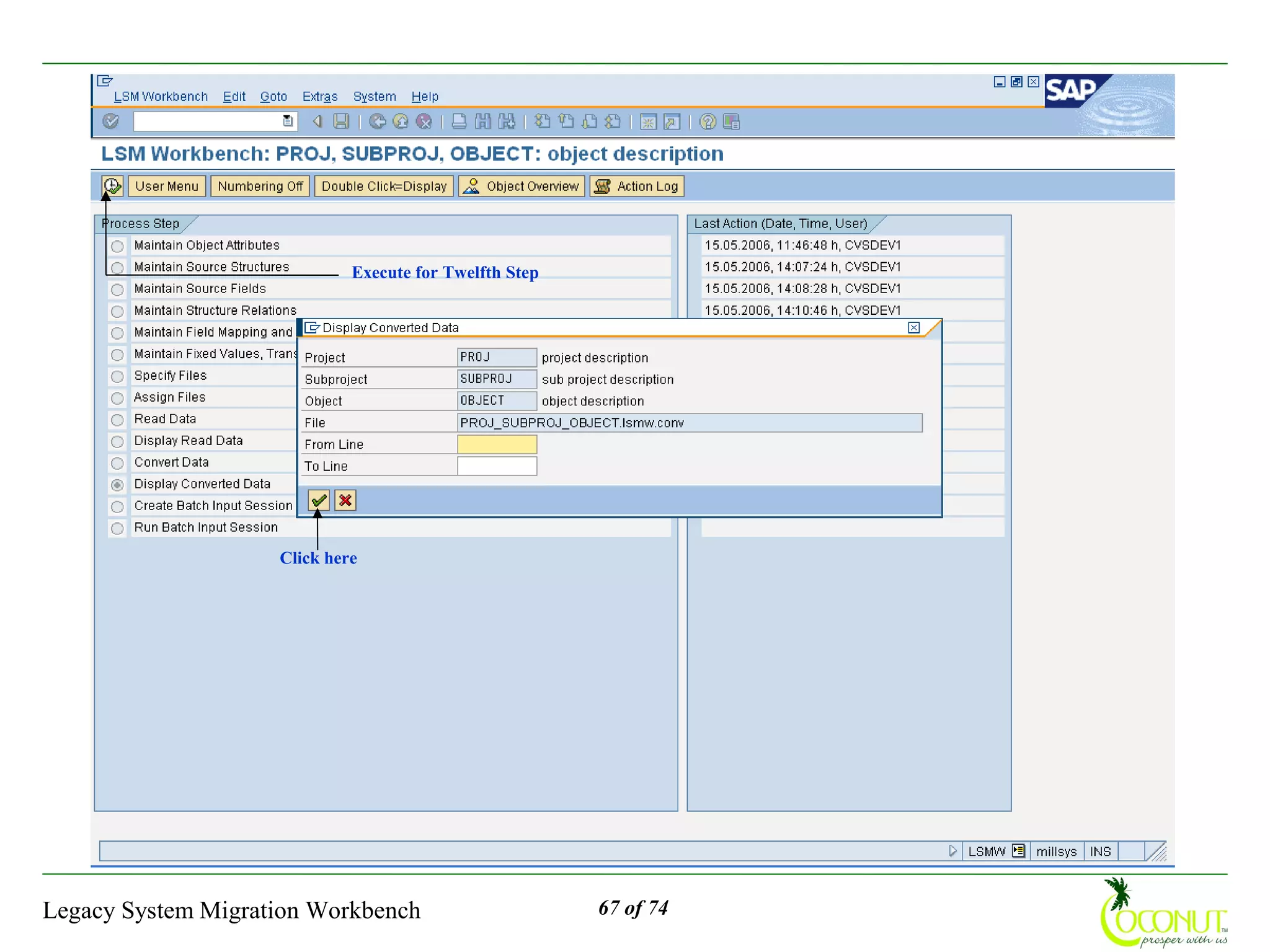 Execute for Twelfth Step




                    Click here




Legacy System Migration Workbench                       67 of 74
 