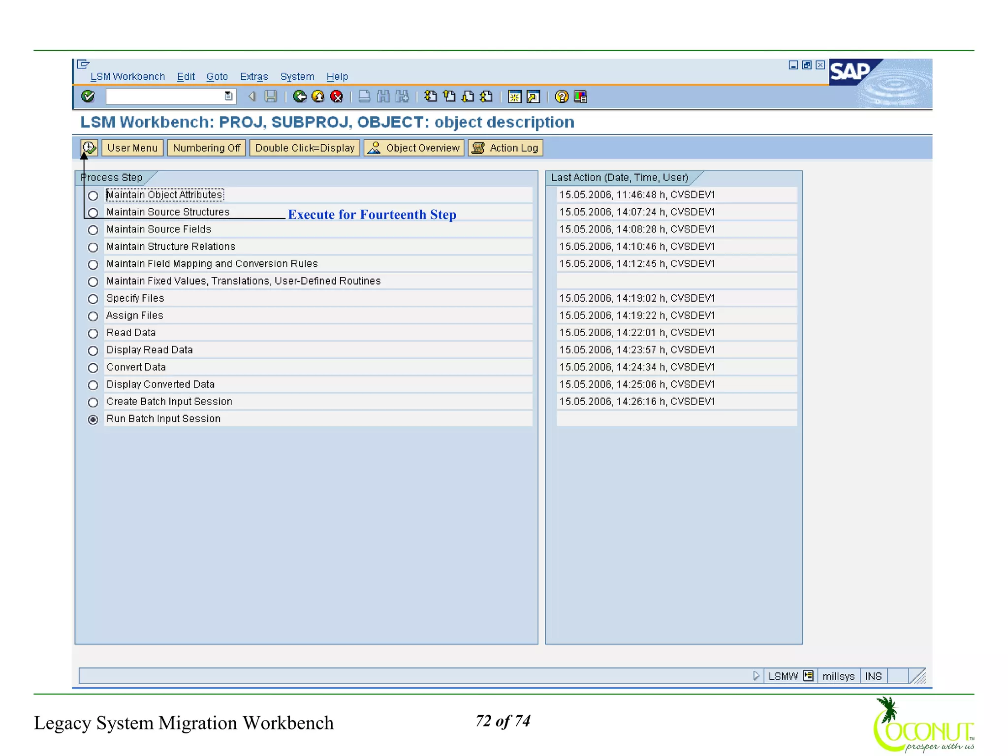 Execute for Fourteenth Step




Legacy System Migration Workbench                        72 of 74
 