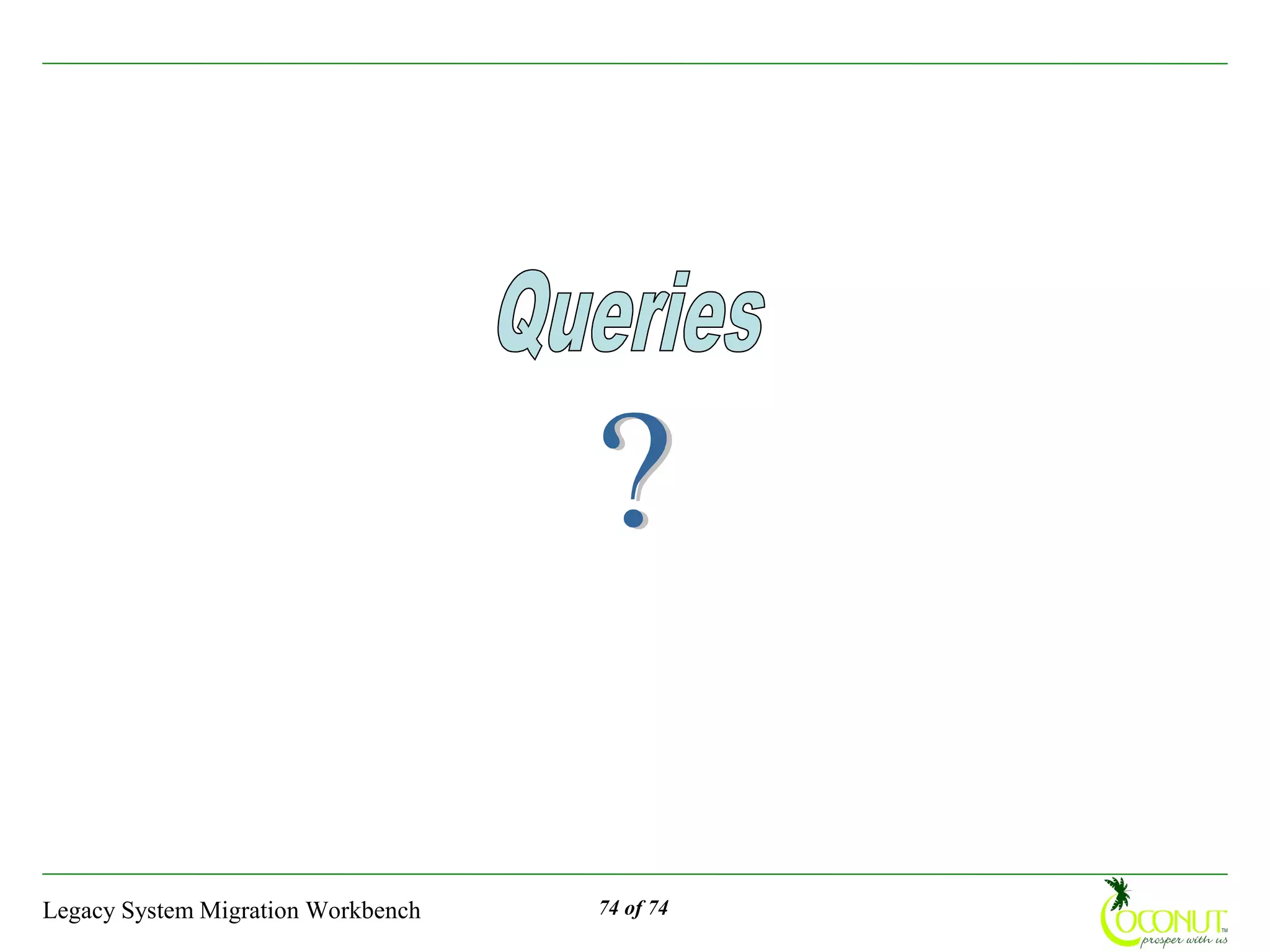 Legacy System Migration Workbench   74 of 74
 