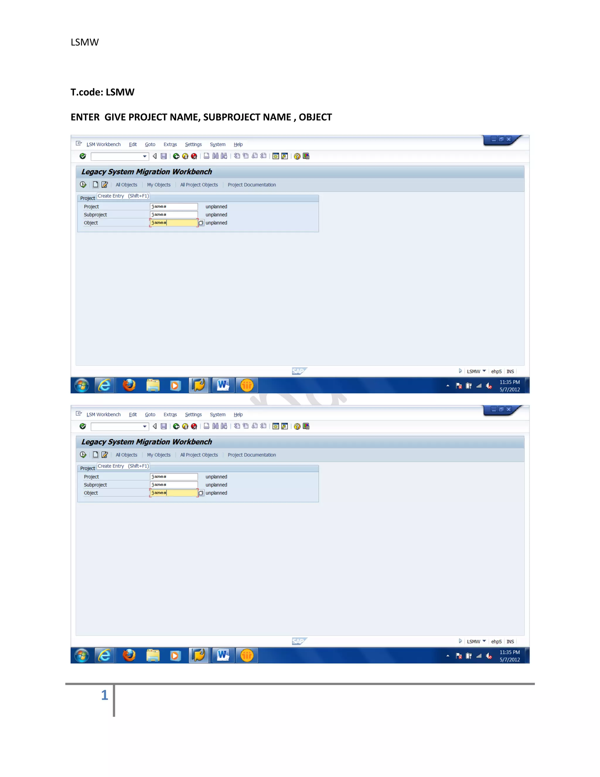 LSMW
1
T.code: LSMW
ENTER GIVE PROJECT NAME, SUBPROJECT NAME , OBJECT
 