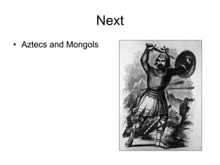Next Aztecs and Mongols 