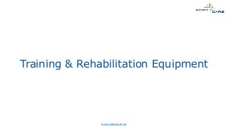 www.kebocare.se
Training & Rehabilitation Equipment
 