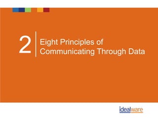 Eight Principles of
Communicating Through Data2
 