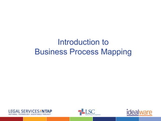 Introduction to
Business Process Mapping
 